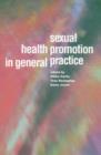 Sexual Health Promotion in General Practice - Book