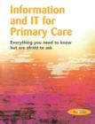 Information and IT for Primary Care : Everything You Need to Know but are Afraid to Ask - Book