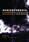 Schizophrenia : A Workbook for Healthcare Professionals - Book