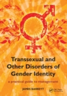 Transsexual and Other Disorders of Gender Identity : A Practical Guide to Management - Book