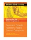 Demonstrating Your Clinical Competence : Depression, Dementia, Alcoholism, Palliative Care and Osteoperosis - Book
