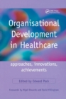 Organisational Development in Healthcare : Approaches, Innovations, Achievements - Book