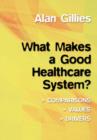 What Makes a Good Healthcare System? : Comparisons, values, drivers - Book