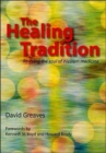 The Healing Tradition : Reviving the Soul of Western Medicine - Book