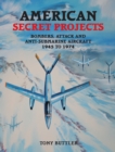 American Secret Projects : Bombers, Attack and Anti-Submarine Aircraft 1945-1974 - Book