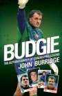 Budgie : The Autobiography of Goalkeeping Legend John Burridge - Book