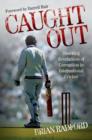 Caught Out : Shocking Revelations of Corruption in International Cricket - Book