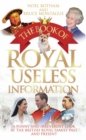 The Book of Royal Useless Information : A Funny and Irreverent Look at The British Royal Family Past and Present - eBook
