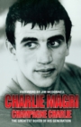 Champagne Charlie : The Greatest Boxer of his Generation - Book