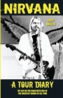 Nirvana - A Tour Diary: My Life on the Road with One of the Greatest Bands of All Time - Book