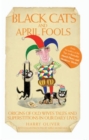 Black Cats & April Fools - Origins of Old Wives Tales and Superstitions in Our Daily Lives - eBook