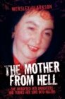 The Mother From Hell - She Murdered Her Daughters and Turned Her Sons into Murderers - eBook