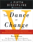 The Dance of Change : The Challenges of Sustaining Momentum in Learning Organizations (A Fifth Discipline Resource) - Book