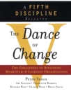 The Dance of Change : The Challenges of Sustaining Momentum in Learning Organizations (A Fifth Discipline Resource) - eBook