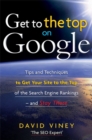Get to the Top on Google : Tips and Techniques to Get Your Site to the Top of the Search Engine Rankings and Stay There - Book