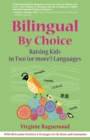 Bilingual By Choice : Raising Kids in Two (or more!) Languages - Book