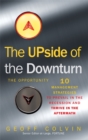 The Upside of the Downturn : 10 Management Strategies to Prevail in the Recession and Thrive in the Aftermath - Book