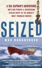 Seized! : A Sea Captain's Adventures Battling Pirates and Recovering Stolen Ships in the World's Most Troubled Waters - Book