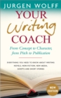 Your Writing Coach : From Concept to Character, from Pitch to Publication - Book