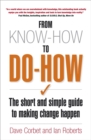 From Know-How to Do-How : The Short and Simple Guide to Making Change Happen - Book