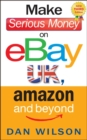 Make Serious Money on eBay UK, Amazon and Beyond - Book