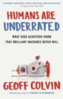 Humans are Underrated : What High Achievers Know That Brilliant Machines Never Will - Book