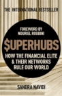 SuperHubs : How the Financial Elite and Their Networks Rule our World - Book