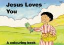 Jesus Loves You : A Colouring Book - Book