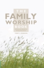 The Family Worship Book : A Resource Book for Family Devotions - Book