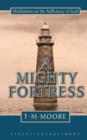 A Mighty Fortress : Meditations on the Sufficency of God - Book
