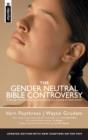Gender Neutral Bible Controversy : Is the age of political correctness altering the meaning of God's words? - Book