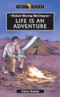 Robert Murray McCheyne : Life Is An Adventure - Book