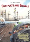 Footplate and Signals : The Evolution of the Relationship Between Footplate Design and Operation and Railway Safety and Signalling - Book