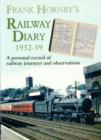 Frank Hornby's Railway Diary 1952-59 : A Personal Record of Railway Journeys and Observations - Book
