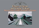 Echoes of Steam and Vintage Voltage : Diary of a Railway Recordist, Photographer and Journalist - Book