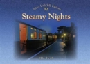 Steamy Nights : Steam Railway Preservation by Night - Book