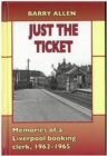 Just the ticket : Memories of a Liverpool booking clerk, 1962-1965 - Book
