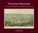 Victorian Panorama : A Visit to Newcastle Upon Tyne in the Reign of Queen Victoria - Book