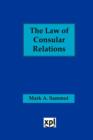 The Law of Consular Relations - Book