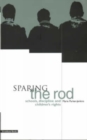 Sparing the Rod : Schools, Discipline and Children's Rights - Book