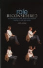 Role Reconsidered : A Re-Evaluation of the Relationship Between Teacher-In-Role and Acting - Book