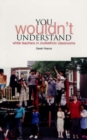 You Wouldn't Understand : White Teachers in Multiethnic Classrooms - Book