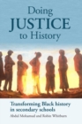 Doing Justice to History : Transforming Black history in secondary schools - Book