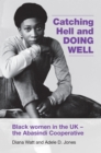 Catching Hell and Doing Well : Black women in the UK - the Abasindi Cooperative - eBook