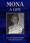 Mona : A Life - An Autobiography and Biography - Book