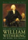 The Life and Times of William Withering : His Work, His Legacy - Book