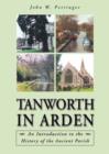 Tanworth in Arden : An Introduction to the History of the Ancient Parish - Book