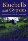 Bluebells and Gypsies : Childhood Memories of Rural Life in Wartime Britain - Book