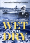 Wet and Dry : The Memoirs of a Naval Officer - Book