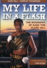 My Life in a Flash : The Biography of Kash 'the Flash' Gill - Book